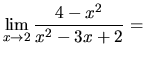 $\displaystyle{\lim_{x\rightarrow 2}\frac{4-x^2}{x^2-3x+2}=}$