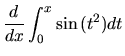 ${\displaystyle\frac{d}{dx}\int_0 ^x \sin{(t^2)} dt}$