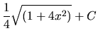 $\displaystyle\frac{1}{4}\sqrt{(1+4x^2)} +C$