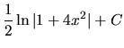 $\displaystyle\frac{1}{2}\ln{\vert 1+4x^2\vert}+C$