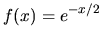 $\displaystyle f(x)=e^{-x/2}$
